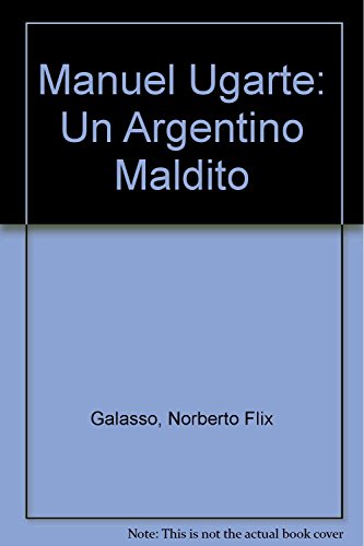 Beispielbild fr Manuel Ugarte: Un Argentino Maldito (Spanish Edition) zum Verkauf von Plum Books