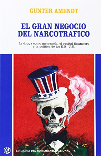 Stock image for El Gran Negocio Del Narcotrafico: LA Droga Como Mercancia, El Capital Financiero Y LA Politica De Los E.E. U.U for sale by Revaluation Books