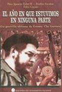 Beispielbild fr El Ao en que Estuvimos en Ninguna Parte (La Guerra Africana de Ernest Che Guevara) zum Verkauf von Casa Camino Real