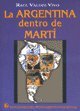 Beispielbild fr LA ARGENTINA DENTRO DE MARTI zum Verkauf von CATRIEL LIBROS LATINOAMERICANOS