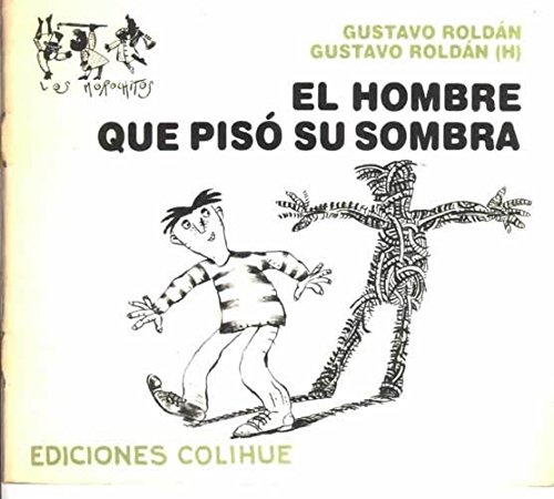 El Hombre Que Piso Su Sombra (Spanish Edition) (9789505818372) by Roldn Gustavo