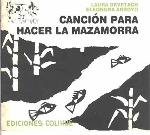Cancion Para Hacer La Mazamorra (Spanish Edition) (9789505818501) by Laura Devetach; Eleonora Arroyo