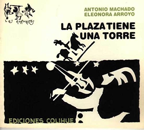 La Plaza Tiene Una Torra (Spanish Edition) (9789505818532) by Arroyo, Eleonora; Machado, Antonio