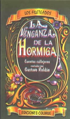 La Venganza de La Hormiga (Los Fileteados) (Spanish Edition) (9789505818914) by ROLDAN GUSTAVO