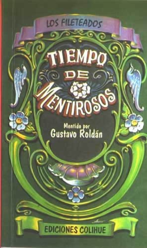 Beispielbild fr Tiempo De Mentirosos, De Roldn, Gustavo. Serie N/a, Vol. Volumen Unico. Editorial Colihue, Tapa Blanda, Edicin 1 En Espaol, 1996 zum Verkauf von Juanpebooks