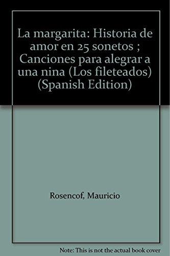 Beispielbild fr La Margarita : historia de amor en 25 sonetos. Canciones para alegrar a una nia.-- ( Los fileteados ) zum Verkauf von Ventara SA
