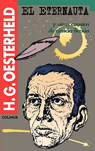 El Eternauta: Y Otros Cuentos de Ciencia Ficcion - H. G. Oesterheld, Hictor German Oesterheld