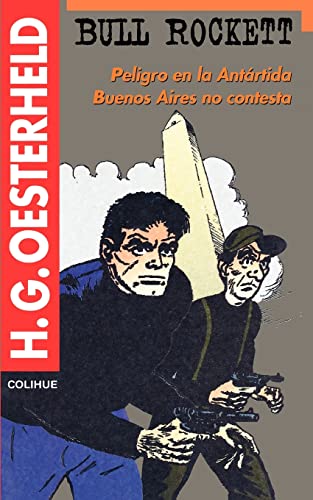 Beispielbild fr Bull Rockett: Peligro En La Antartida: Buenos Aires No Contesta (Serie Oesterheld) (Spanish Edition) zum Verkauf von Revaluation Books