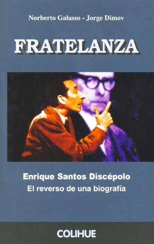 Beispielbild fr Fratelanza - Enrique Santos Discepolo el Reverso de Una Biografia zum Verkauf von Hamelyn