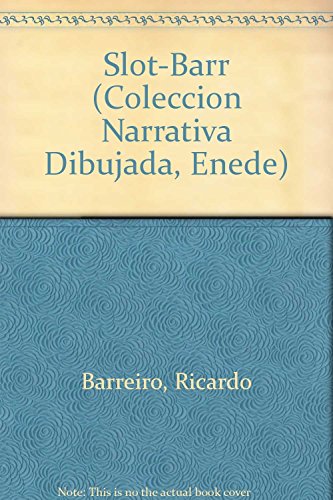 Slot-Barr (Coleccion Narrativa Dibujada, Enede) (Spanish Edition) (9789505819997) by Barreiro, Ricardo