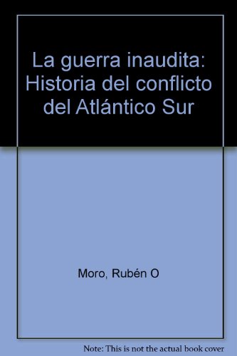 Imagen de archivo de La Guerra Inaudita: Historia Del Conflicto Del Atlantico Sur a la venta por Federico Burki