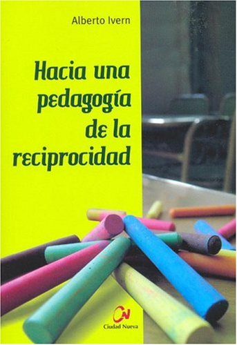 Imagen de archivo de hacia una pedagogia de la reciprocidad alberto ivernEd. 2004 a la venta por DMBeeBookstore