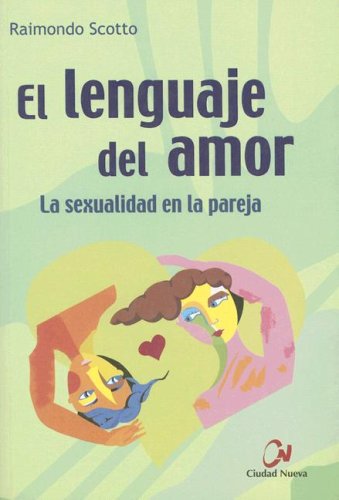 Beispielbild fr Lenguaje Del Amor La Sexualidad En La Pareja - Scotto Raimo zum Verkauf von Juanpebooks
