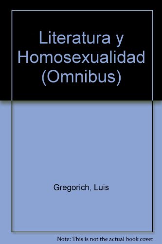 Literatura y Homosexualidad (Spanish Edition) (9789506000509) by Gregorich