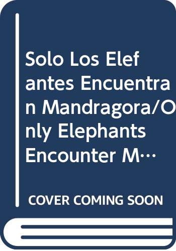 9789506000776: Solo Los Elefantes Encuentran Mandragora/Only Elephants Encounter Mandrakes