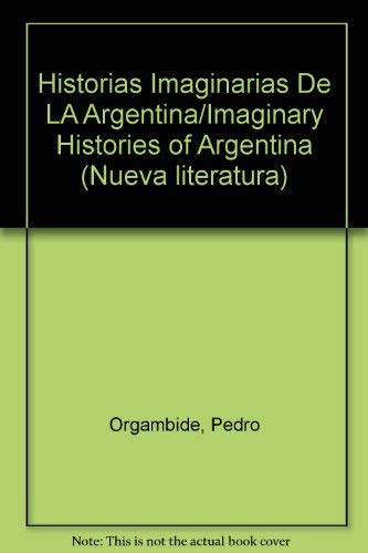 Beispielbild fr Historias Imaginarias De LA Argentina/Imaginary Histories of Argentina (Nueva literatura) (Spanish Edition) zum Verkauf von Ergodebooks