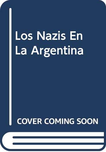 Beispielbild fr LOS NAZIS EN LA ARGENTINA zum Verkauf von CATRIEL LIBROS LATINOAMERICANOS