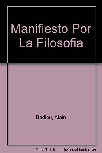 Manifiesto Por La Filosofia (Spanish Edition) (9789506022174) by Alain Badiou