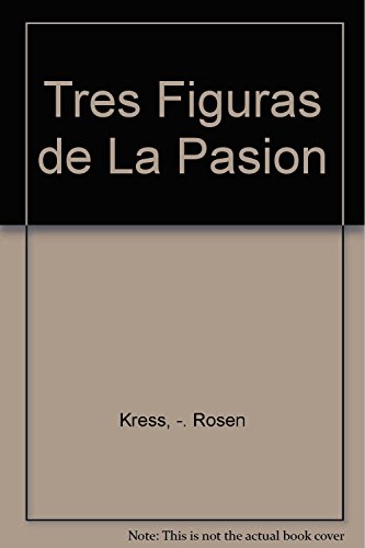 Beispielbild fr tres figuras de la pasion nicolle kress rosen nv zum Verkauf von DMBeeBookstore