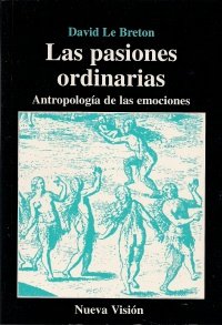 9789506023829: PASIONES ORDINARIAS, LAS. ANTROPOLOGIA DE LAS EMOCIONES (SIN COLECCION)