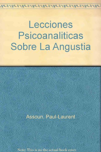 Lecciones Psicoanaliticas Sobre La Angustia (Spanish Edition) (9789506024482) by Paul-Laurent Assoun