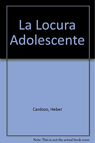 Locura adolescente. Psicoanalisis de una edad en crisis, (La)