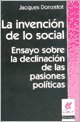 9789506025472: La invencion de lo social: ensayossobre la declinacion de las pasiones politicas