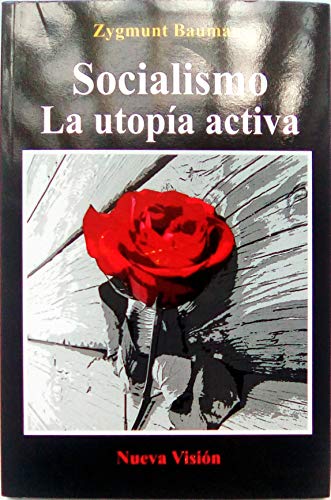 SOCIALISMO, LA UTOPIA ACTIVA (Spanish Edition) (9789506026349) by BAUMAN, ZYGMUNT
