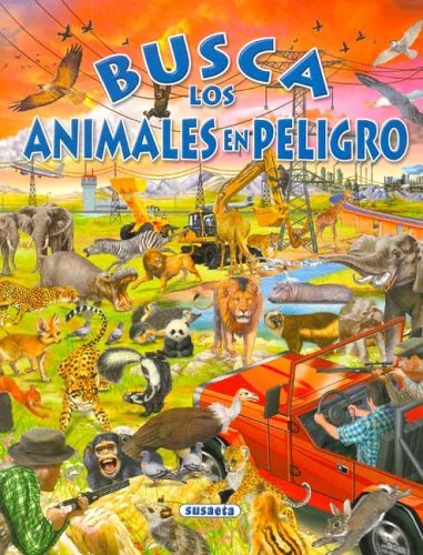 Busca Los Animales En Peligro (Spanish Edition) (9789506191962) by Susaeta