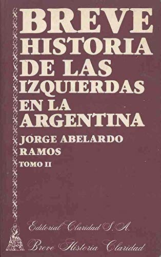 BREVE HISTORIA DE LAS IZQUIERDAS EN LA ARGENTINA (2 TOMOS)