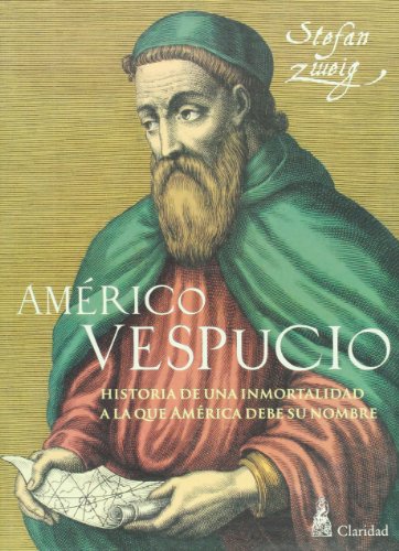 Americo Vespucio. Historia de una inmortalidad a la que America debe su nombre (Spanish Edition) (9789506209025) by Stefan Zweig