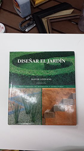 Disenar El Jardin: Guca Completa de Materiales y Estructuras (Spanish Edition) (9789506370428) by Stevens, David