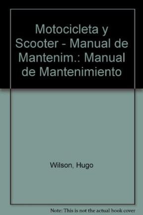 Motocicleta y Scooter - Manual de Mantenim.: Manual de Mantenimiento (Spanish Edition) (9789506370664) by Wilson, Hugo