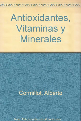 Beispielbild fr antioxidantes vitaminas y minerales dr alberto cormillot zum Verkauf von LibreriaElcosteo