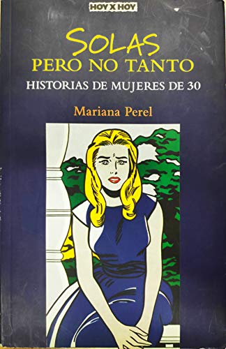 Beispielbild fr Solas Pero No Tanto: Historias de Mujeres de 30 (Hoy X Hoy) zum Verkauf von GH Mott, Bookseller