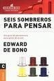 Seis Sombreros Para Pensar/ Six Hats To think: Una Guia De Pensamiento Para Gente De Accion / a Thinking Guide for People of Action (Management Conocimiento / Management Knowledge) (Spanish Edition) (9789506410612) by De Bono, Edward