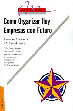 Como Organizar Hoy Empresas Con Futuro (Spanish Edition) (9789506410964) by Hickman, Craig R.; Silva, Michael A.