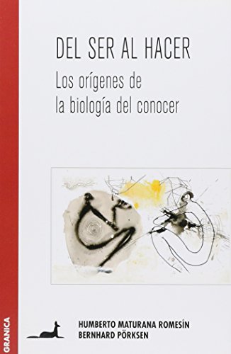 Beispielbild fr DEL SER AL HACER : LOS ORIGENES DE LA BIOLOGIA DEL CONOCER zum Verkauf von KALAMO LIBROS, S.L.