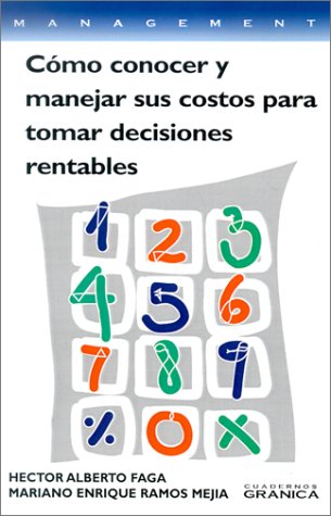Imagen de archivo de Como Conocer y Manejar Sus Costos Para Tomar Decisiones Rentables (Spanish Edition) a la venta por El Pergam Vell