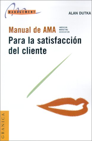 Imagen de archivo de Manual de la A.M.A. para la satisfaccin del cliente.-- ( Management ) a la venta por Ventara SA