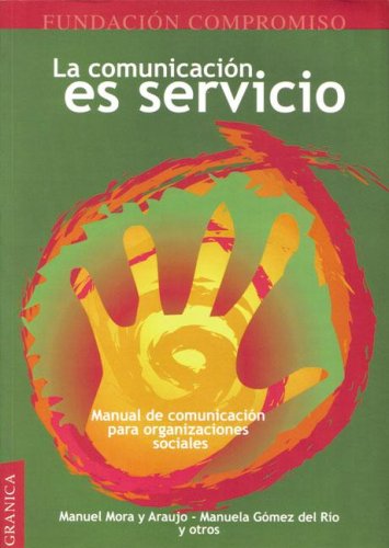 La Comunicacion Es Servicio (Spanish Edition) (9789506413286) by MANUEL MORA Y ARUJO - MANUELA GOMEZ DEL RIO
