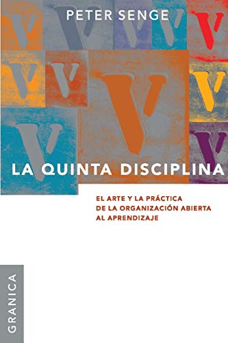 Stock image for La Quinta Disciplina : El Arte y la Practica de la Organizacion Abierta al Aprendizaje for sale by Better World Books