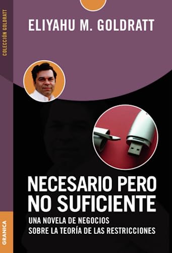 Imagen de archivo de Necesario pero no suficiente: Una Novela De Negocios Sobre La Teor?a De Las Reestricciones (Spanish Edition) a la venta por Reuseabook