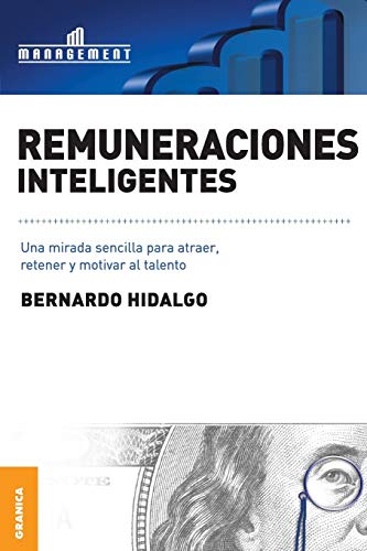 9789506416027: Remuneraciones inteligentes: Una Mirada Sencilla Para Atraer, Retener Y Motivar Al Talento (SIN COLECCION)