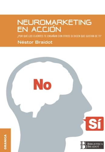 Stock image for Neuromarketing en acci n: Por qu tus clientes te engañan con otros si dicen que gustan de ti for sale by ThriftBooks-Atlanta