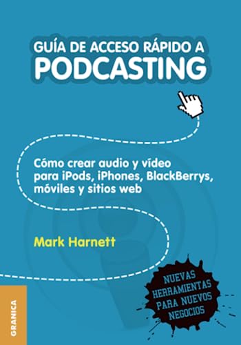 Beispielbild fr Guia de Acceso Rapido a Podcasting: Como crear audio y video para iPods, iPhones, blackberries, moviles y webs zum Verkauf von Chiron Media