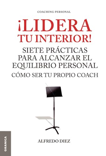 9789506416324: Lidera tu interior!: Siete prcticas para alcanzar el equilibrio personal: Se Tu Propio Coach: Siete Prcticas Para Alcanzar El Equilibrio Personal (SIN COLECCION)