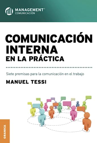 Imagen de archivo de Comunicaci n interna en la práctica: Siete premisas para la comunicaci n en el trabajo a la venta por ThriftBooks-Atlanta