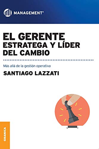 Beispielbild fr Gerente: estratega y lder del cambio, El: Ms All De La Gestin Operativa (Spanish Edition) zum Verkauf von GF Books, Inc.