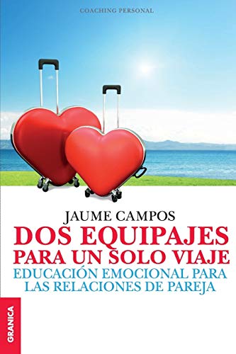 Stock image for Dos equipajes para un solo viaje: Educaci n emocional para las relaciones de pareja for sale by ThriftBooks-Dallas